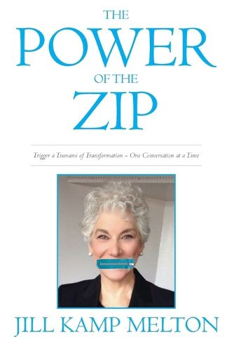 Cover image for The Power of the Zip: Trigger a Tsunami of Transformation One Conversation at a Time