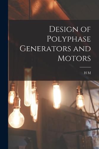 Cover image for Design of Polyphase Generators and Motors