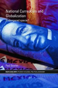 Cover image for National Currencies and Globalization: Endangered Specie?
