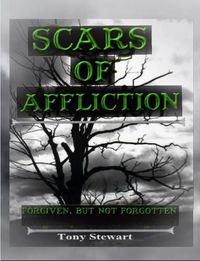 Cover image for SCARS OF AFFLICTION - Forgiven, but not Forgotten