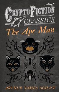 Cover image for The Ape Man (Cryptofiction Classics)