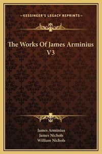 Cover image for The Works of James Arminius V3