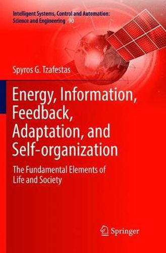 Cover image for Energy, Information, Feedback, Adaptation, and Self-organization: The Fundamental Elements of Life and Society