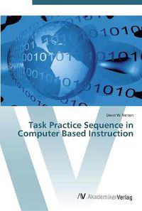 Cover image for Task Practice Sequence in Computer Based Instruction