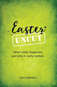 Cover image for Easter Uncut: What really happened and why it really matters