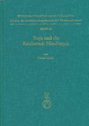 Cover image for Troja Und Die Reichsstadt Nordlingen: Studien Zum Buch Von Troja (1390/92) Des Hans Mair