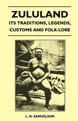 Cover image for Zululand - Its Traditions, Legends, Customs And Folk-Lore