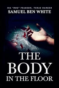 Cover image for Texas Ranger Ira Doc Pearson - The Body in the Floor