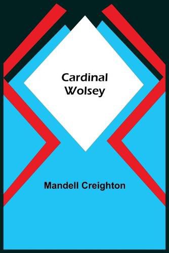 Cover image for Cardinal Wolsey