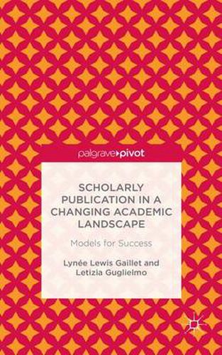 Cover image for Scholarly Publication in a Changing Academic Landscape: Models for Success