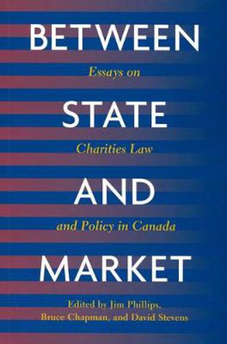 Cover image for Between State and Market: Essay on Charities Law and Policy in Canada