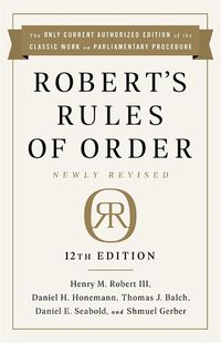 Cover image for Robert's Rules of Order Newly Revised, 12th edition