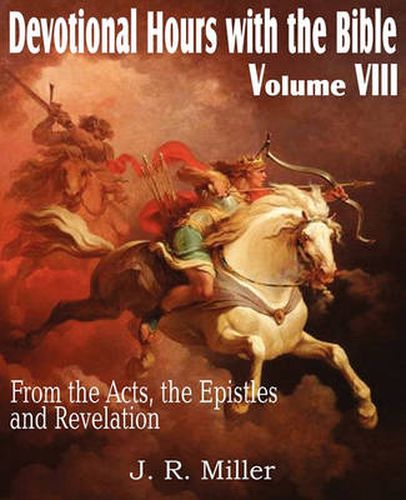 Cover image for Devotional Hours with the Bible Volume VIII, from the Acts, the Epistles and Revelation