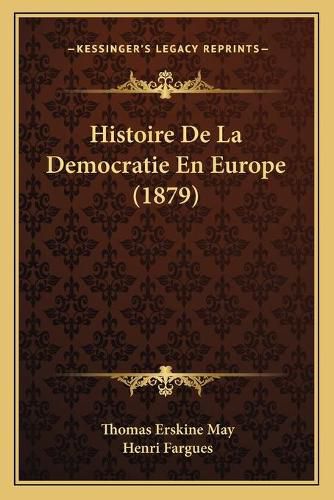 Cover image for Histoire de La Democratie En Europe (1879)