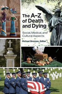 Cover image for The A-Z of Death and Dying: Social, Medical, and Cultural Aspects