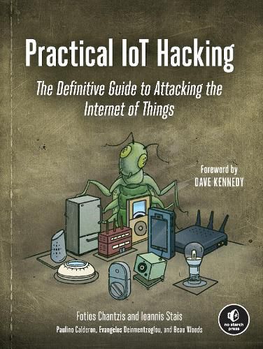 Practical Iot Hacking: The Definitive Guide to Attacking the Internet of Things