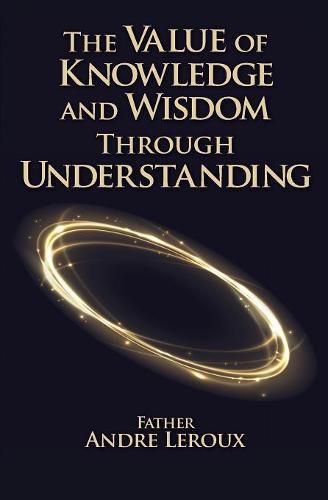 Cover image for The Value of Knowledge and Wisdom Through Understanding