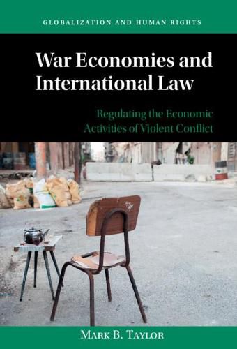 Cover image for War Economies and International Law: Regulating the Economic Activities of Violent Conflict