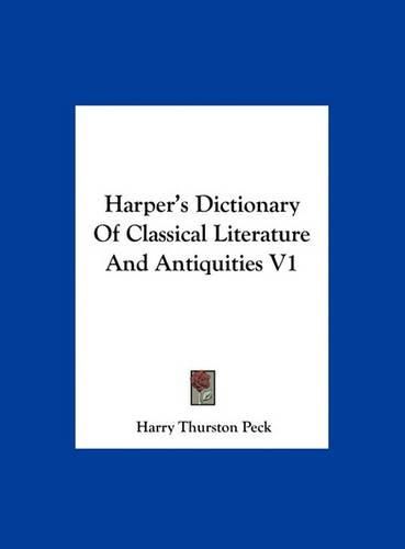 Harper's Dictionary of Classical Literature and Antiquities V1