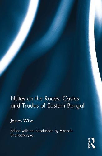 Cover image for Notes on the Races, Castes and Trades of Eastern Bengal