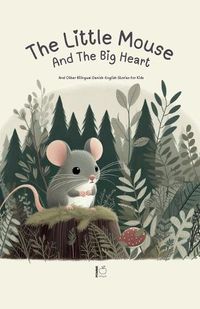 Cover image for The Little Mouse And The Big Heart