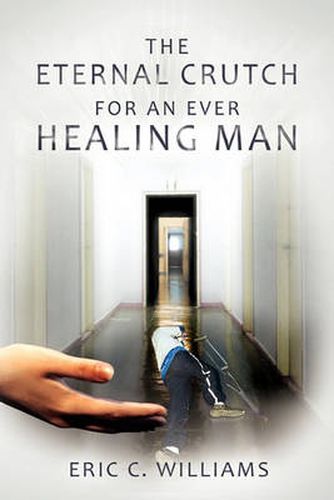 Cover image for The Eternal Crutch for an Ever Healing Man