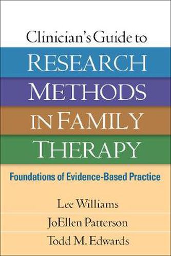 Clinician's Guide to Research Methods in Family Therapy: Foundations of Evidence-Based Practice