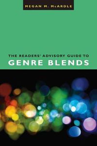 Cover image for The Readers' Advisory Guide to Genre Blends