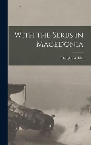 Cover image for With the Serbs in Macedonia