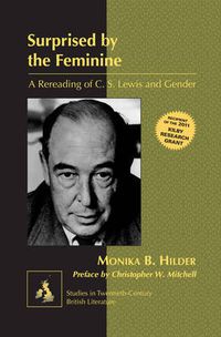 Cover image for Surprised by the Feminine: A Rereading of C. S. Lewis and Gender- Preface by Christopher W. Mitchell