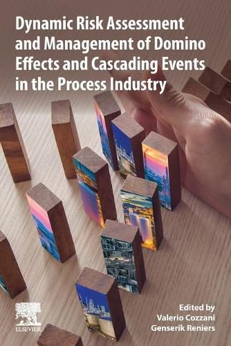 Cover image for Dynamic Risk Assessment and Management of Domino Effects and Cascading Events in the Process Industry