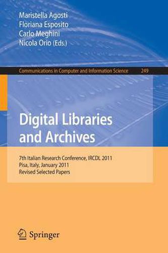 Cover image for Digital Libraries and Archives: 7th Italian Research Conference, IRCDL 2011, Pisa, Italy,January 20-21, 2011. Revised Papers