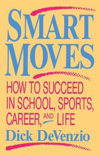 Cover image for Smart Moves: How to Succeed in School, Sports, Career and Life