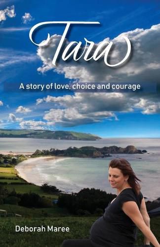 Cover image for Tara: A story of love, choice and courage