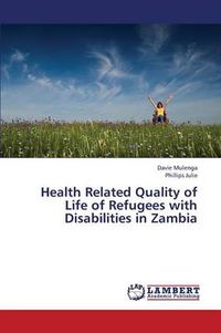 Cover image for Health Related Quality of Life of Refugees with Disabilities in Zambia