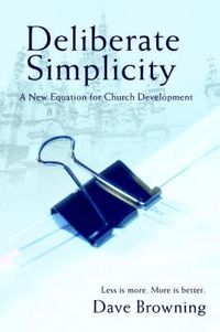 Cover image for Deliberate Simplicity: A New Equation for Church Development