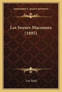 Cover image for Les Soeurs Maconnes (1895)