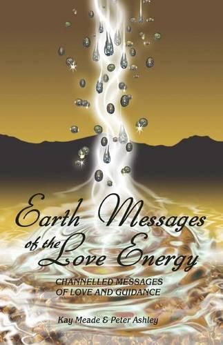 Cover image for Earth Messages of the Love Energy: Channelled Messages of Love and Guidance