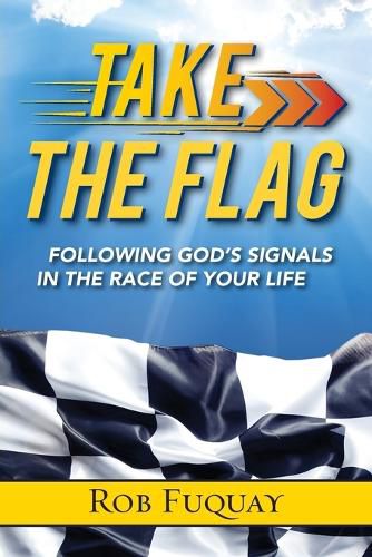 Cover image for Take the Flag: Following God's Signals in the Race of Your Life