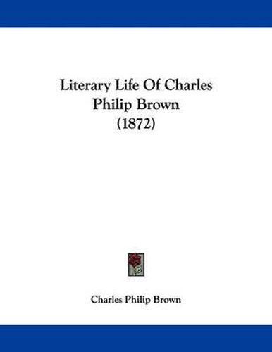 Cover image for Literary Life of Charles Philip Brown (1872)