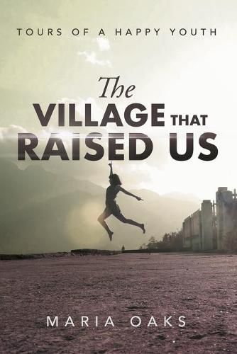 Cover image for The Village That Raised: Tours of a Happy Youth