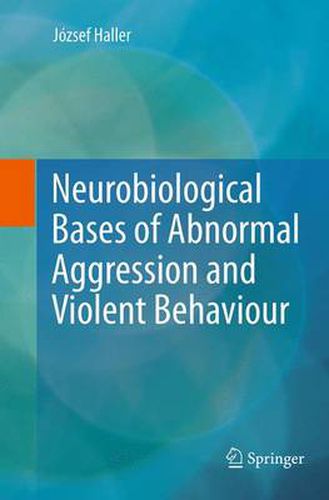 Cover image for Neurobiological Bases of Abnormal Aggression and Violent Behaviour