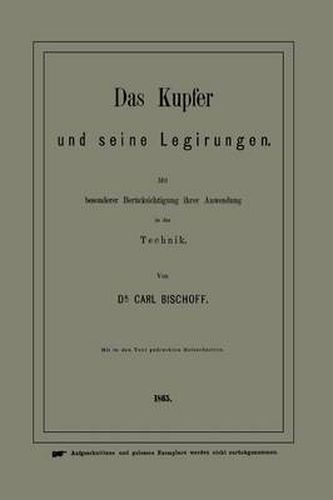 Cover image for Das Kupfer Und Seine Legirungen: Mit Besonderer Berucksichtigung Ihrer Anwendung in Der Technik