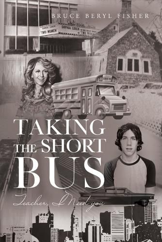 Cover image for Taking the Short Bus: Teacher, I Need You