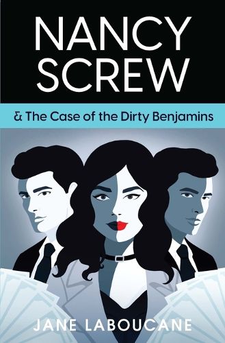 Cover image for Nancy Screw & The Case of the Dirty Benjamins