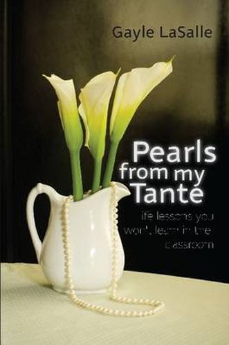 Pearls From My Tante - Life Lessons You Won't Learn in the Classrooms