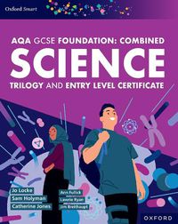 Cover image for AQA GCSE Foundation: Combined Science Trilogy and Entry Level Certificate Student Book