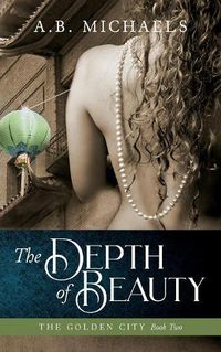 Cover image for The Depth of Beauty: The Golden City Book Two