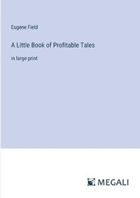 Cover image for A Little Book of Profitable Tales