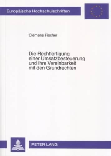 Die Rechtfertigung Einer Umsatzbesteuerung Und Ihre Vereinbarkeit Mit Den Grundrechten